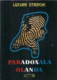 Cumpara ieftin Paradoxala Olanda - Lucian Strochi
