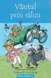 V&acirc;ntul prin sălcii - Paperback brosat - Kenneth Grahame - Paralela 45