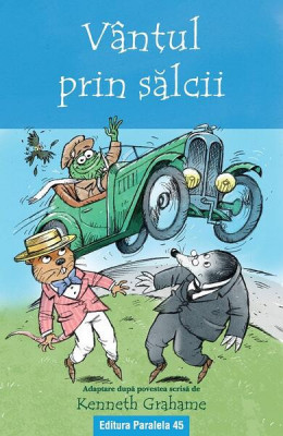 V&amp;acirc;ntul prin sălcii - Paperback brosat - Kenneth Grahame - Paralela 45 foto