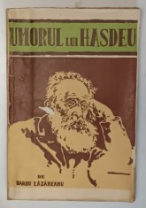 UMORUL LUI HASDEU de BARBU LAZAREANU , EDITIE INTERBELICA