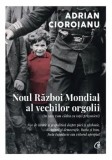 Cumpara ieftin Noul Razboi Mondial al vechilor orgolii (in care vom cadea cu totii prizonieri). Fise de istorie si geopolitica despre paci si razboaie, dictatura si