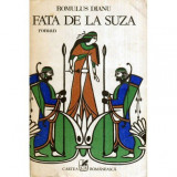 Romulus Dianu - Fata de la Suza - roman - 119557