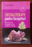 CRISTALOTERAPIE PENTRU &Icirc;NCEPĂTORI - CORRINE KENNER