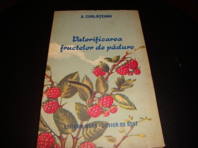 S. Corlateanu - Valorificarea fructelor de padure - 1955 foto