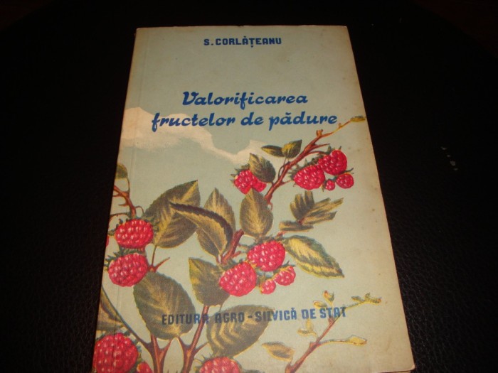 S. Corlateanu - Valorificarea fructelor de padure - 1955