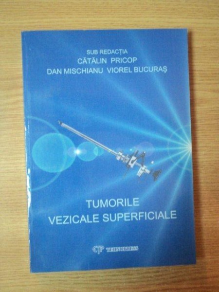 TUMORILE VEZICALE SUPERFICIALE de CATALIN PRICOP * DEDICATIE