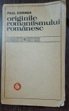 Originile romantismului romanesc , Paul Cornea