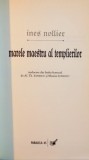 MARELE MAESTRU AL TEMPLIERILOR de INES NOLLIER, 2007