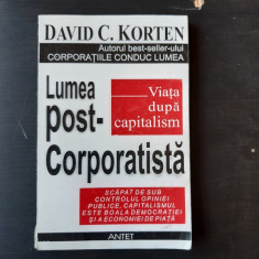 LUMEA POST CORPORATISTA, VIATA DUPA CAPITALISM - DAVID C. KORTEN foto