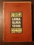 I. D. Negrescu - Limba slavă veche (perioada slavonă la rom&acirc;ni; texte paleoslave și rom&acirc;no-slave; glosar slavo-rom&acirc;n) (1961)