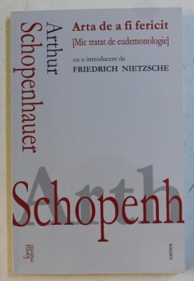 ARTA DE A FI FERICIT - MIC TRATAT DE EUDEMONOLOGIE de ARTHUR SCHOPENHAUER , 2018 foto