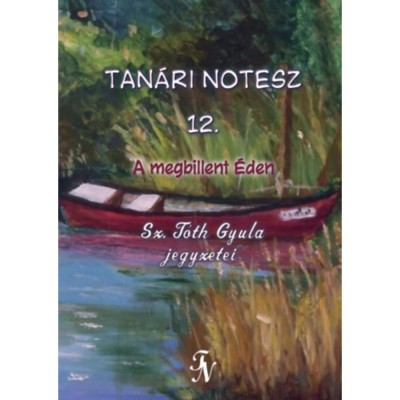 Tan&amp;aacute;ri notesz 12. - A megbillent &amp;Eacute;den - Sz. T&amp;oacute;th Gyula foto