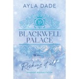 Blackwell Palace 1.Blackwell Palace 1. - Risking It All - Mindent kock&aacute;ztatok - Ayla Dade