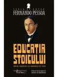 Educatia stoicului. Unicul manuscris al Baronului de Teive/Fernando Pessoa, Humanitas Fiction