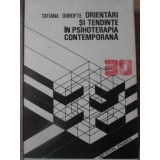 ORIENTARI SI TENDINTE IN PSIHOTERAPIA CONTEMPORANA-TATIANA DOROFTE-225032