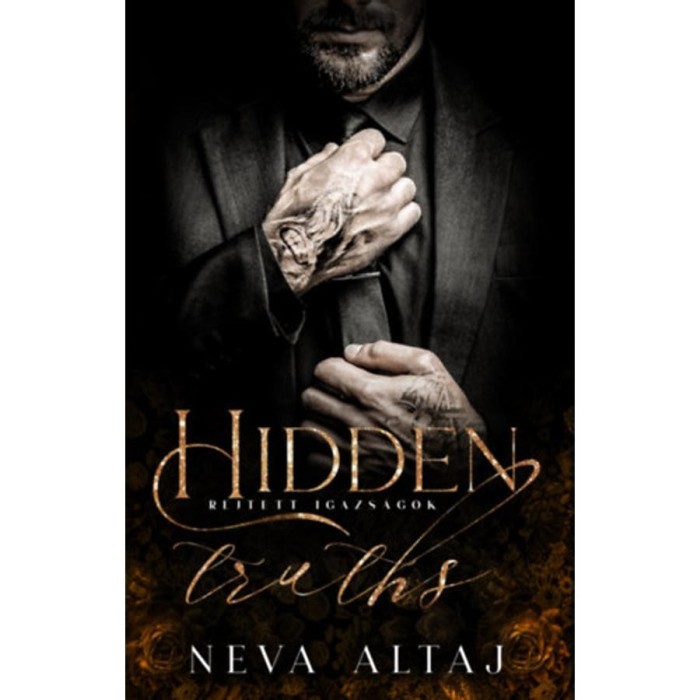 Rejtett igazs&aacute;gok - Hidden truths - Perfectly Imperfect 3. - (K&uuml;l&ouml;nleges kiad&aacute;s) - Neva Altaj