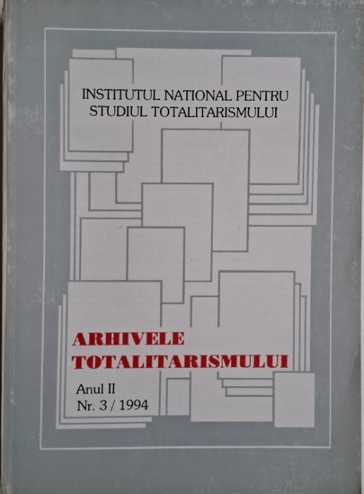 Arhivele totalitarismului. Anul II, Nr. 3/1994