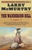The Wandering Hill - Larry McMurtry, Carte Straina Engleza, Volum 2 din Seria The Berrybender Narratives, Historical Epic Anii 1830