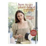 Cumpara ieftin How To Go Plant-Based