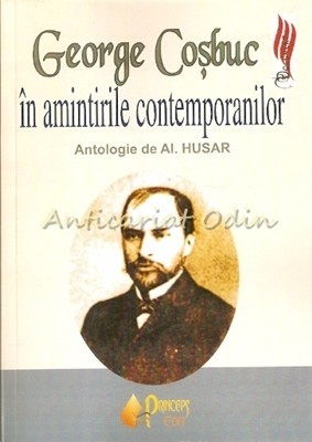 George Cosbuc In Amintirile Contemporanilor - Al. Husar George Cosbuc In Amintirile Contemporanilor - Al. Husar