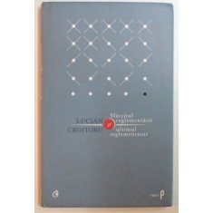 SFARSITUL REGLEMENTARII SI ULTIMUL REGLEMENTATOR de LUCIAN CROITORU , 2013