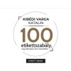 100 Etikettszab&aacute;ly, hogy elker&uuml;lj&uuml;k a k&iacute;nos helyzeteket - Kib&eacute;di Varga Katalin