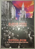 Album Foto 20 Ani de la Revolutie 1989-2009, Asociatia Memorialul Revolutiei Timisoara, 2009, Coperti Cartonate 30x21cm