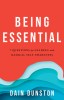 Being Essential: Seven Questions for Leading with Radical Self-Awareness