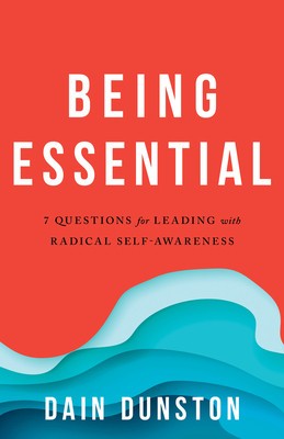 Being Essential: Seven Questions for Leading with Radical Self-Awareness foto