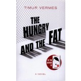 The Hungry and the Fat | Timur Vermes