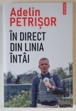 IN DIRECT DIN LINIA INTAI de ADELIN PETRISOR , 2025
