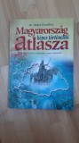Szasz Erzsebet - Magyarorszag kepes tortenelmi Atlasza / Atlas ilustrat de Istorie a Ungariei (