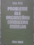 Probleme Organizare Conducerii Minelor - Zoltan Kiraly, 1977, Tehnica, Hardcover, Constructii, Romana