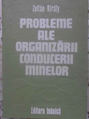 PROBLEME ALE ORGANIZARII CONDUCERII MINELOR-ZOLTAN KIRALY-231103 foto