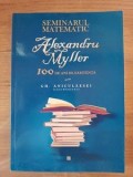 Seminarul matematic 100 de ani de existenta- Alexandru Miller