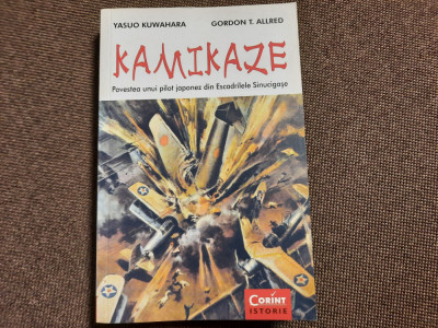 Yasuo Kuwahara - Kamikaze. Povestea unui pilor japonez din Escadrilele SinucigAS foto