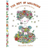 The Art of Wellbeing - Joyous living inspired by nature | Meredith Gaston, Hardie Grant Books