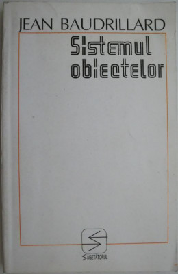 Sistemul obiectelor &amp;ndash; Jean Baudrillard foto