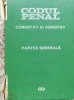 Codul Penal Comentat si Adnotat, Partea Generala - Teodor Vasiliu, Editura Stiintifica, 1972, Romana, 770 Pagini