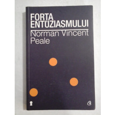 FORTA ENTUZIASMULUI - Norman Vincent PEALE