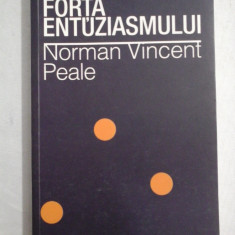 FORTA ENTUZIASMULUI - Norman Vincent PEALE