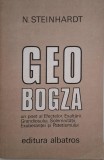 Geo Bogza. Un poet al efectelor, exaltarii, grandiosului, solemnitatii, exuberantei si patetismului - N. Steinhardt