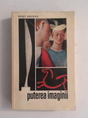 Puterea imaginii/autor Rene Huyghe/limba romana/carte arta/1971 foto
