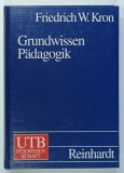 GRUNDWISSEN PADAGOGIK von FRIEDRICH W. KRON , TEXT IN LIMBA GERMANA , 1994
