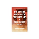 The Secret History of the Rape Kit: A True Crime Story