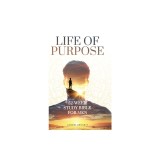 Life Of Purpose: 52-Week Study Bible for Men