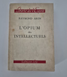 Carte veche Raymond Aron L&#039;opium des intellectuels