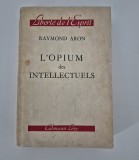 Carte veche Raymond Aron L&#039;opium des intellectuels