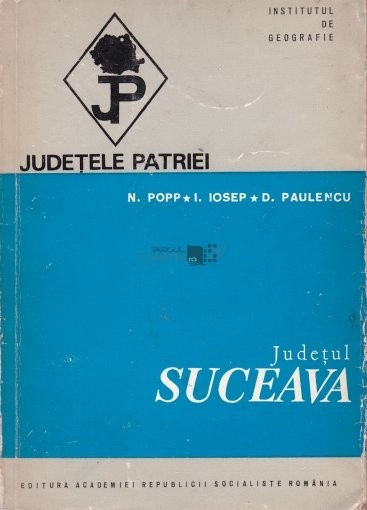 DIN COLECTIA JUDETELE PATRIEI - JUDETUL SUCEAVA - N. POPP