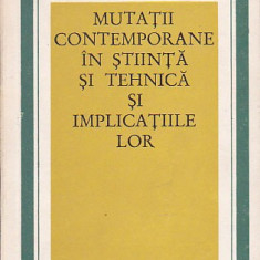 MUTATII CONTEMPORANE IN STIINTA SI TEHNICA SI IMPLICATIILE LOR ( IC )